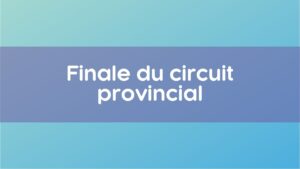 Finale circuit provincial